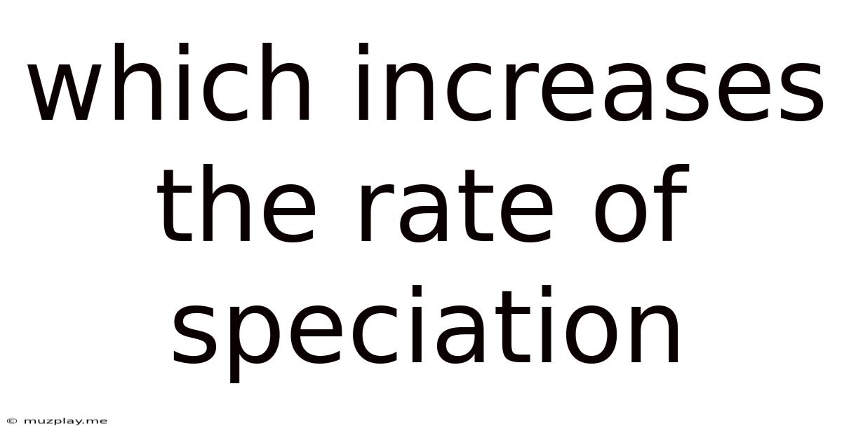Which Increases The Rate Of Speciation