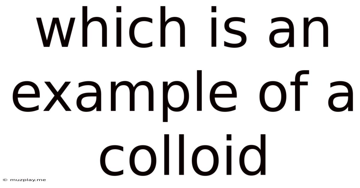 Which Is An Example Of A Colloid