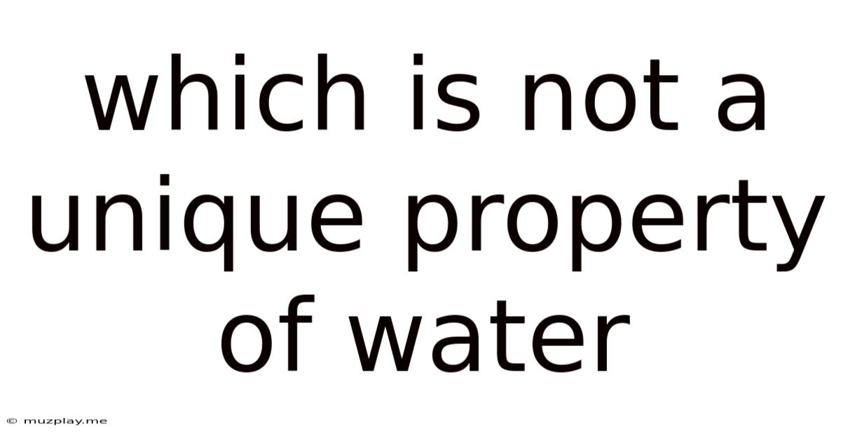 Which Is Not A Unique Property Of Water