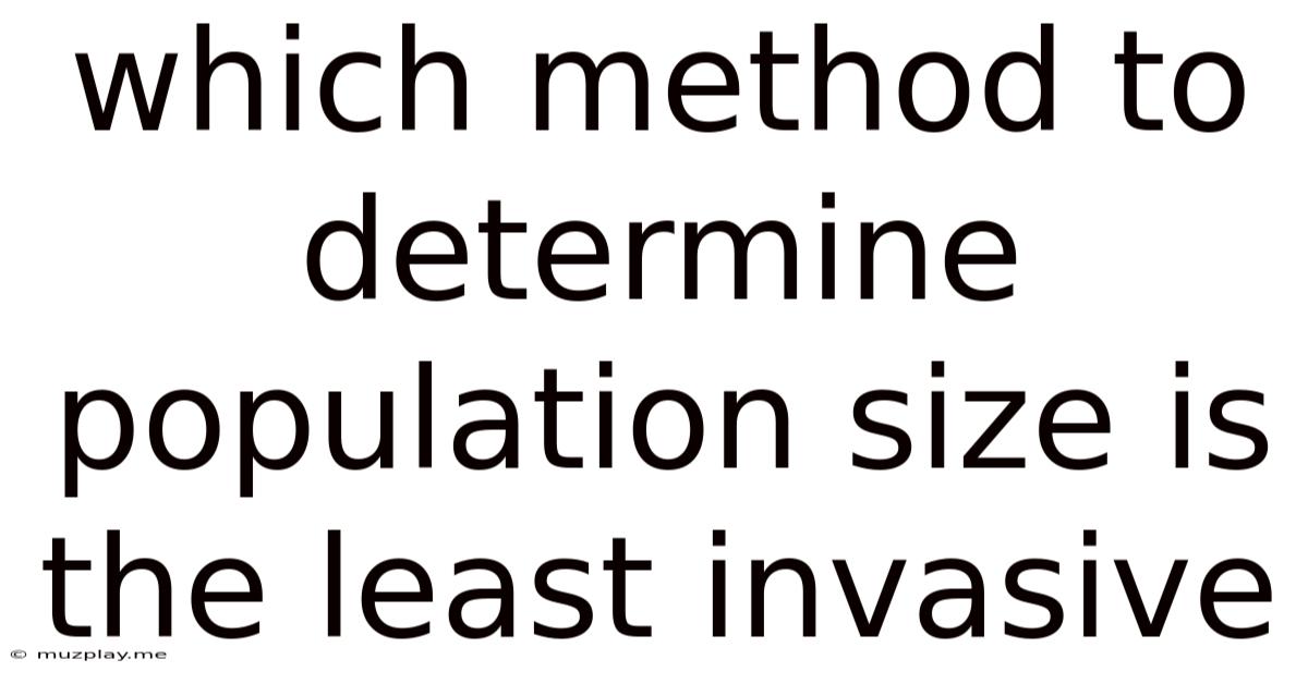 Which Method To Determine Population Size Is The Least Invasive