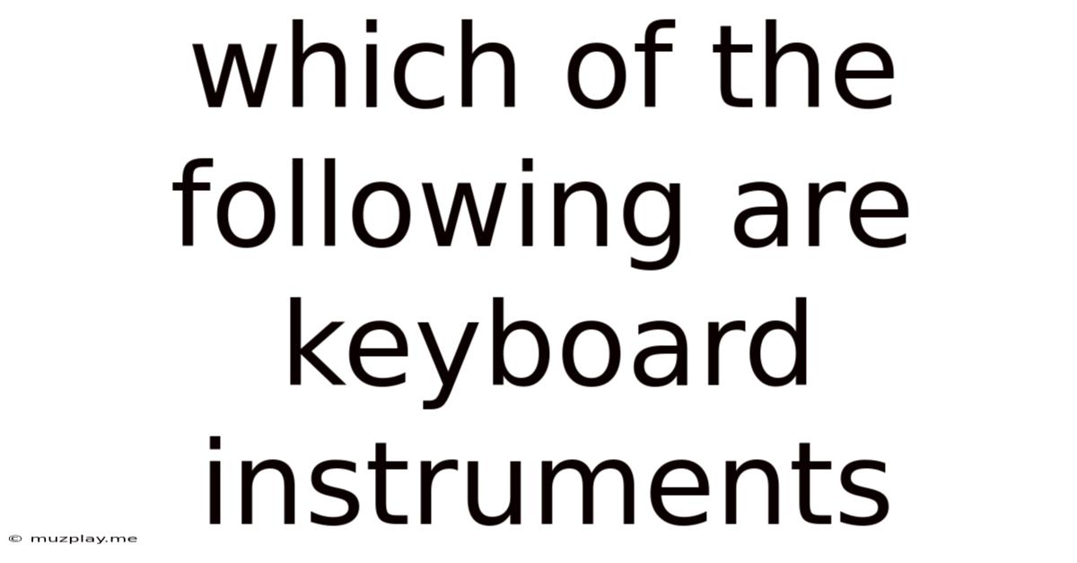 Which Of The Following Are Keyboard Instruments