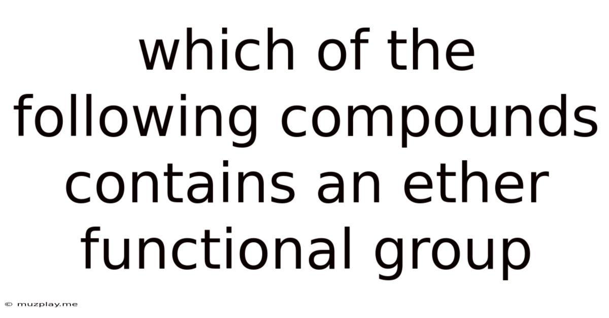 Which Of The Following Compounds Contains An Ether Functional Group