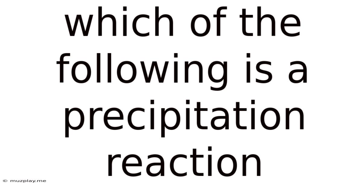 Which Of The Following Is A Precipitation Reaction