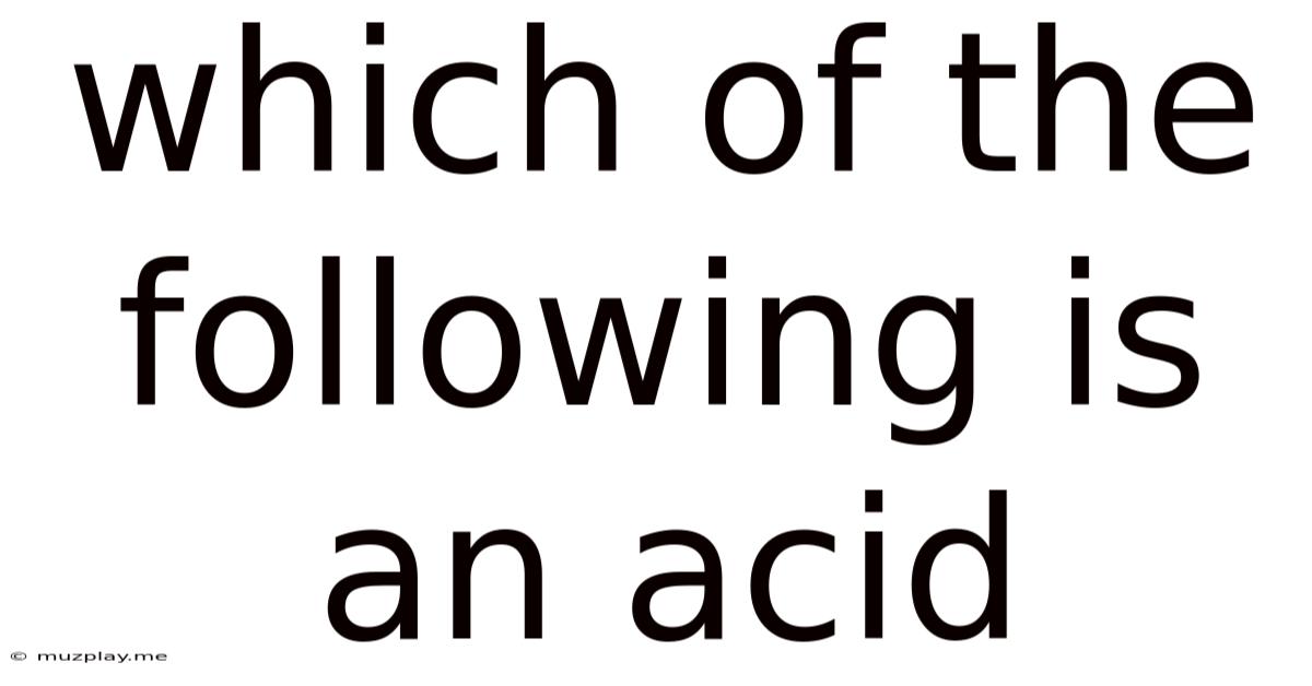 Which Of The Following Is An Acid
