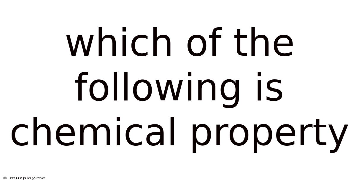 Which Of The Following Is Chemical Property