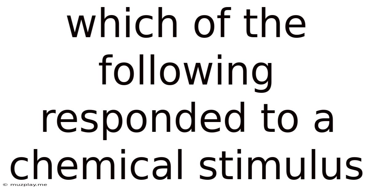 Which Of The Following Responded To A Chemical Stimulus