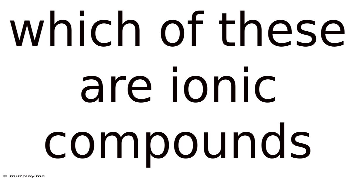 Which Of These Are Ionic Compounds
