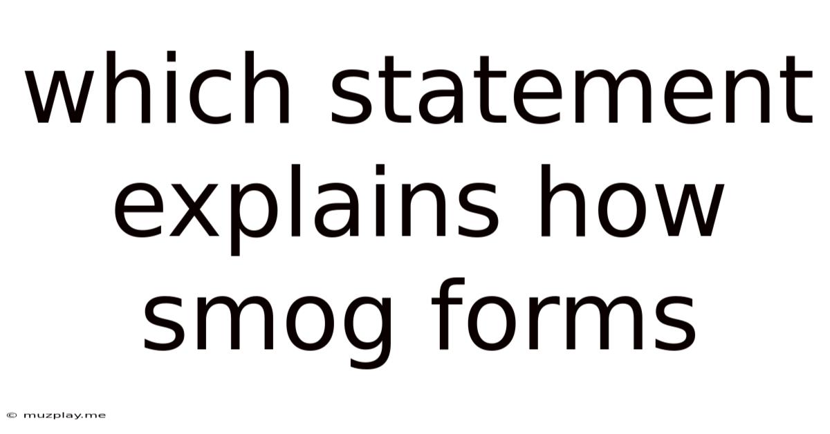 Which Statement Explains How Smog Forms
