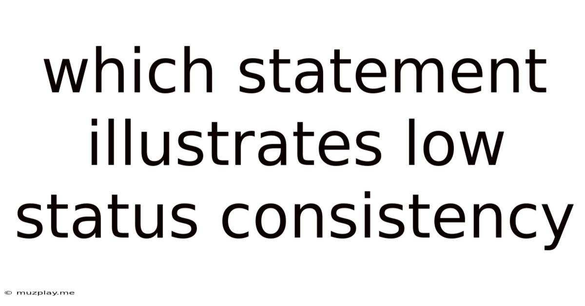 Which Statement Illustrates Low Status Consistency