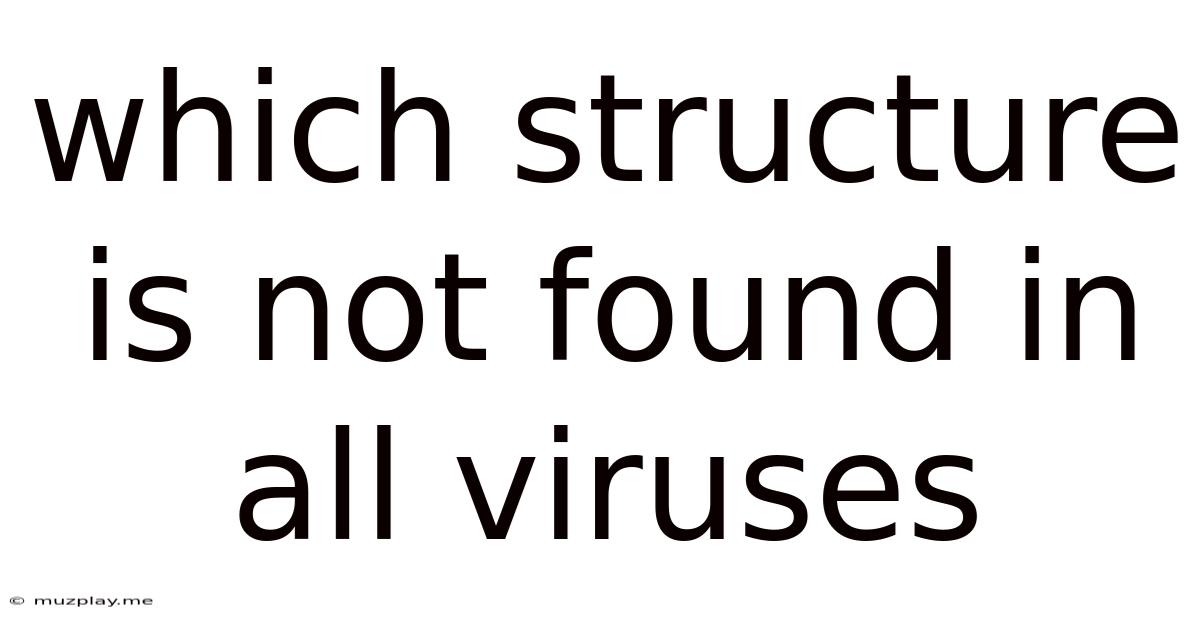 Which Structure Is Not Found In All Viruses