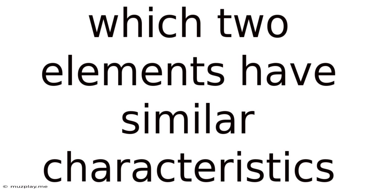 Which Two Elements Have Similar Characteristics