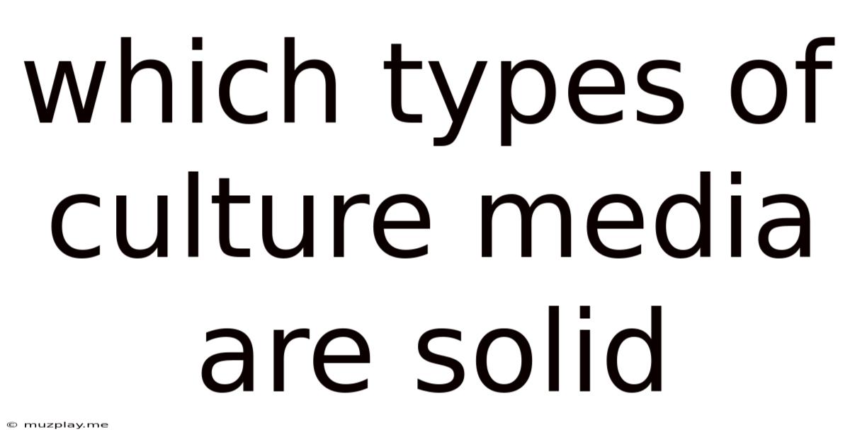 Which Types Of Culture Media Are Solid
