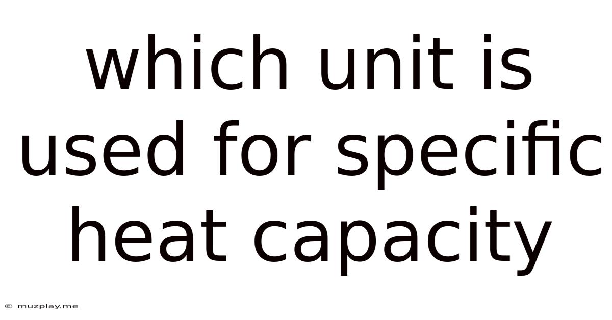Which Unit Is Used For Specific Heat Capacity