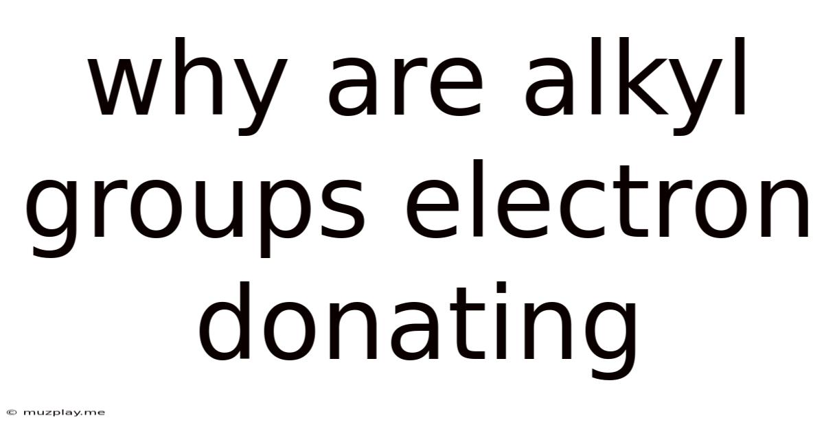 Why Are Alkyl Groups Electron Donating