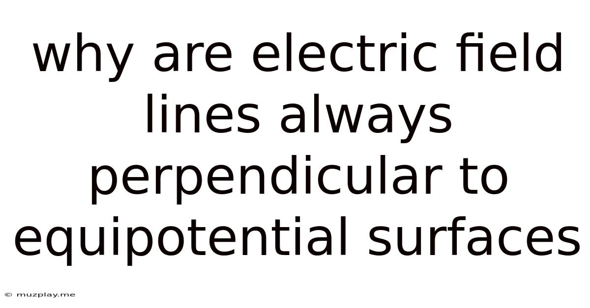 Why Are Electric Field Lines Always Perpendicular To Equipotential Surfaces