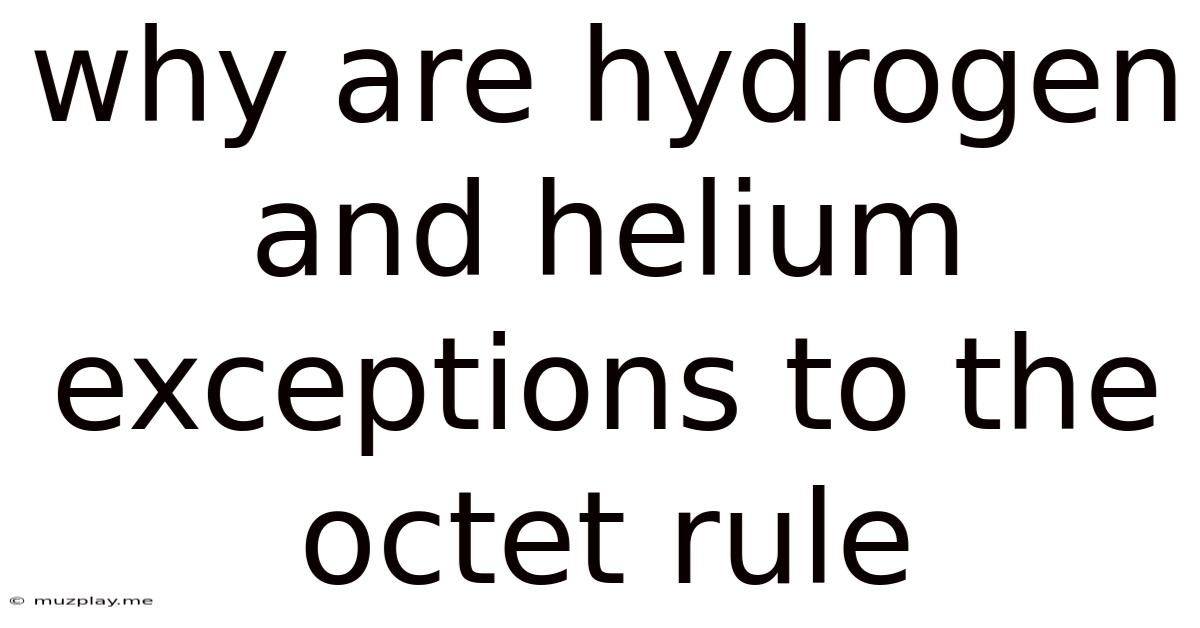 Why Are Hydrogen And Helium Exceptions To The Octet Rule