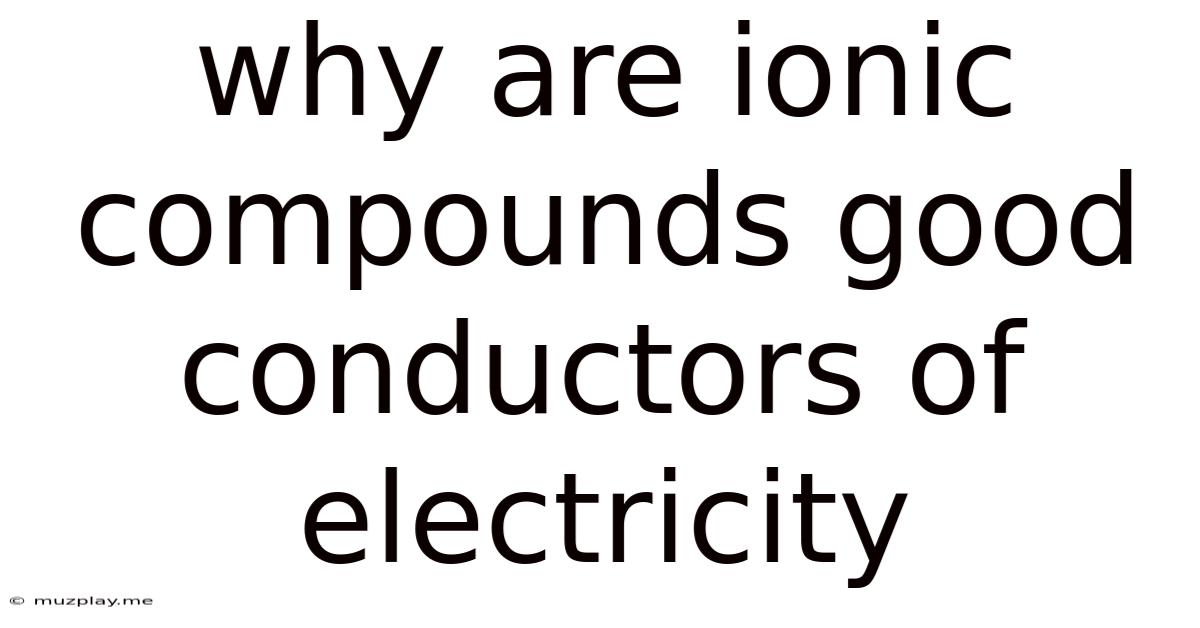 Why Are Ionic Compounds Good Conductors Of Electricity