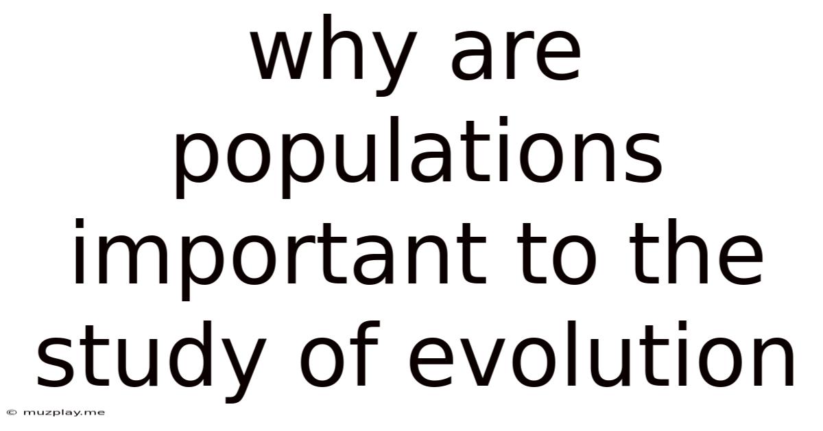 Why Are Populations Important To The Study Of Evolution