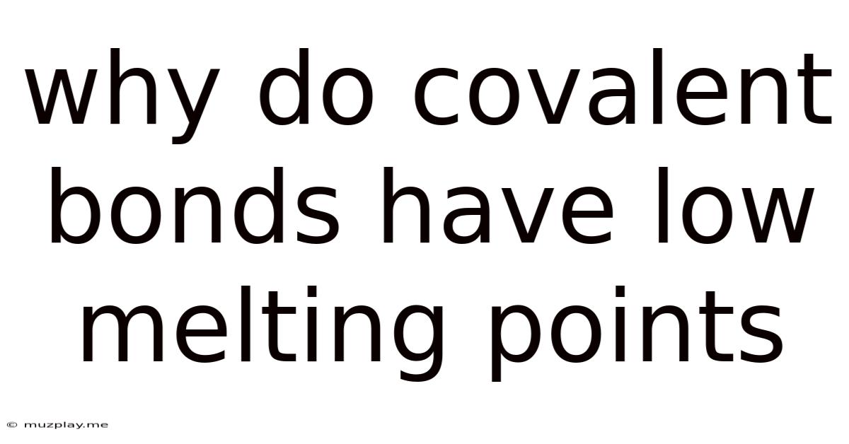 Why Do Covalent Bonds Have Low Melting Points