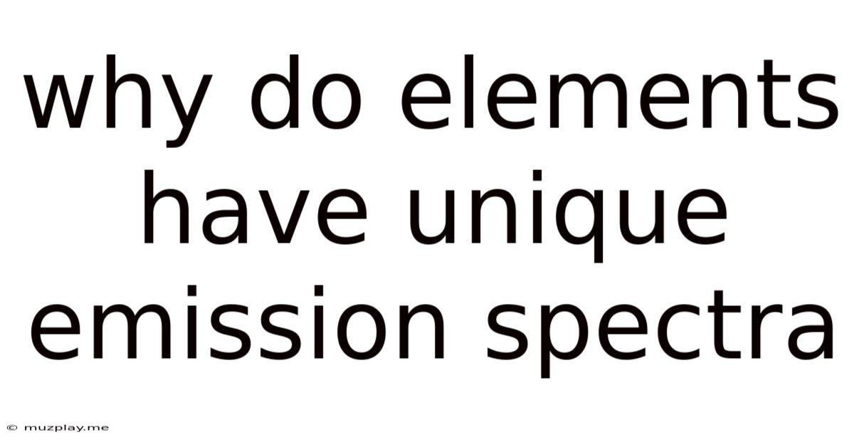 Why Do Elements Have Unique Emission Spectra