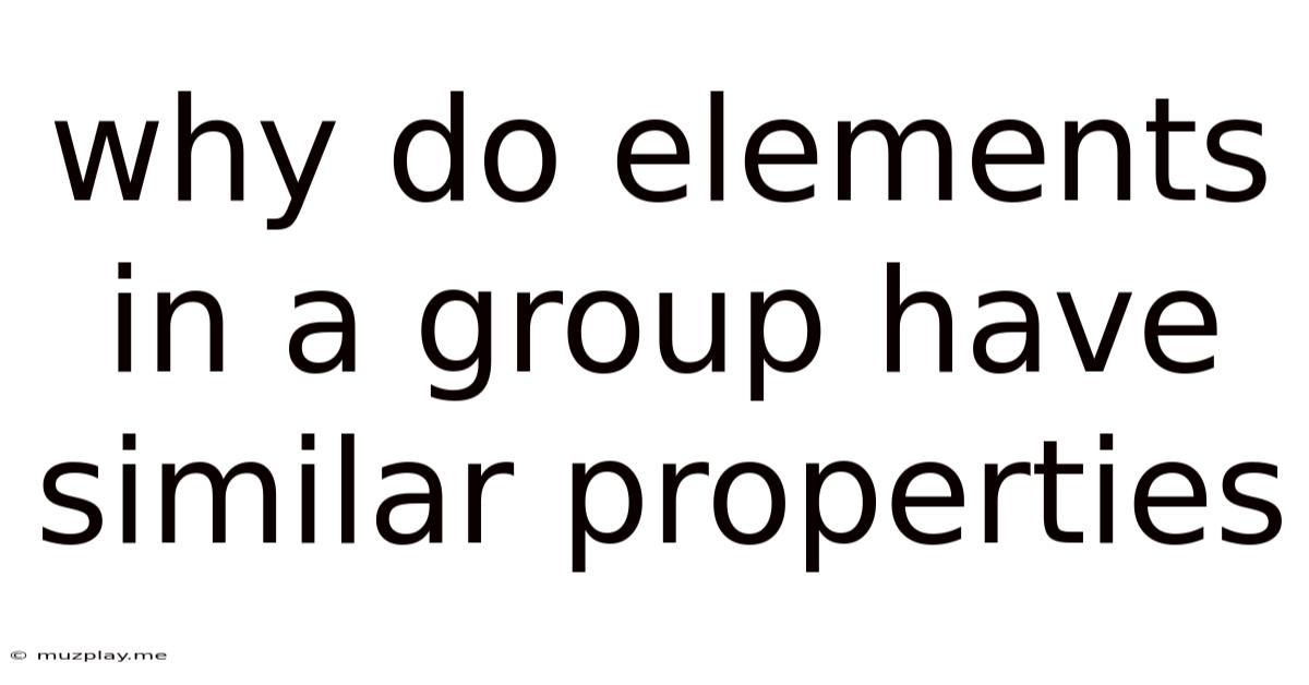 Why Do Elements In A Group Have Similar Properties