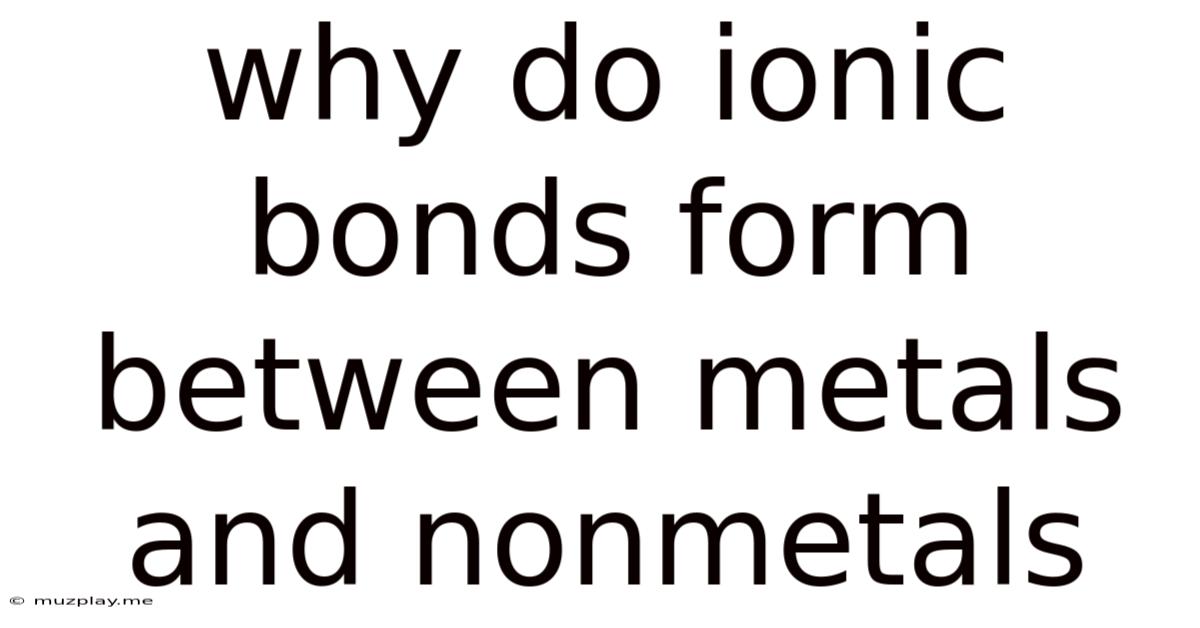 Why Do Ionic Bonds Form Between Metals And Nonmetals