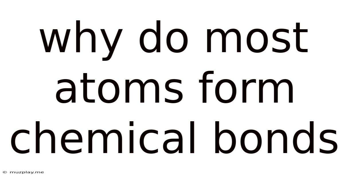 Why Do Most Atoms Form Chemical Bonds