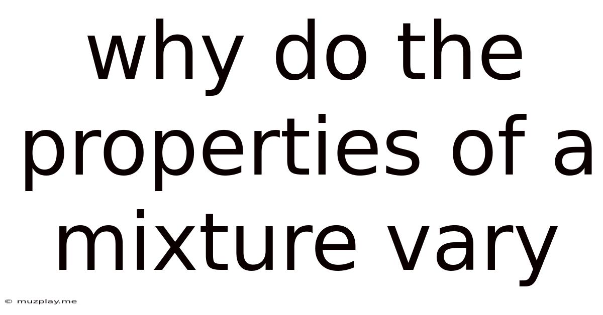 Why Do The Properties Of A Mixture Vary