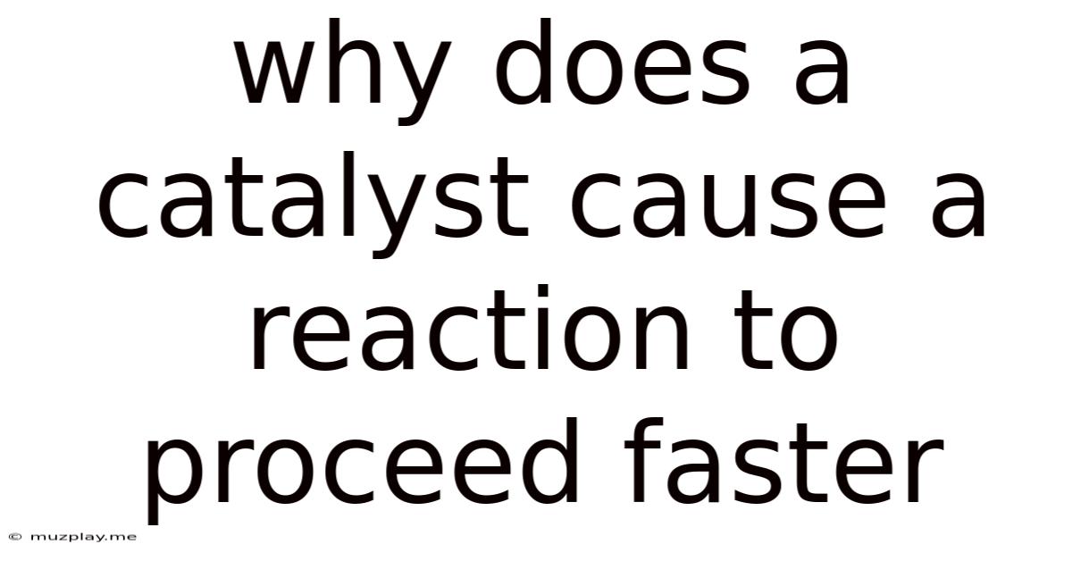 Why Does A Catalyst Cause A Reaction To Proceed Faster