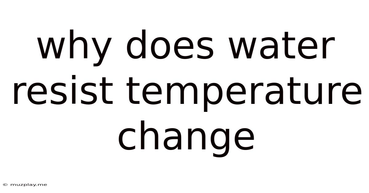 Why Does Water Resist Temperature Change
