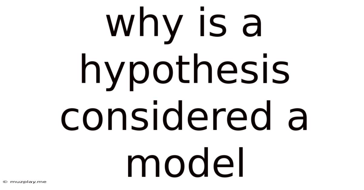 Why Is A Hypothesis Considered A Model