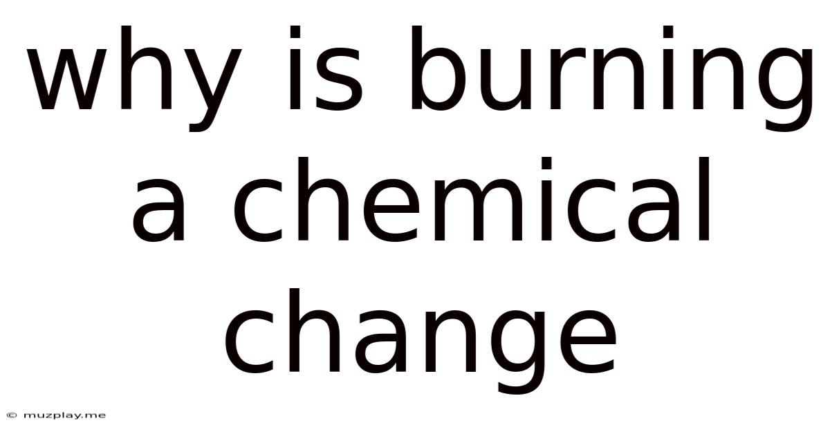 Why Is Burning A Chemical Change
