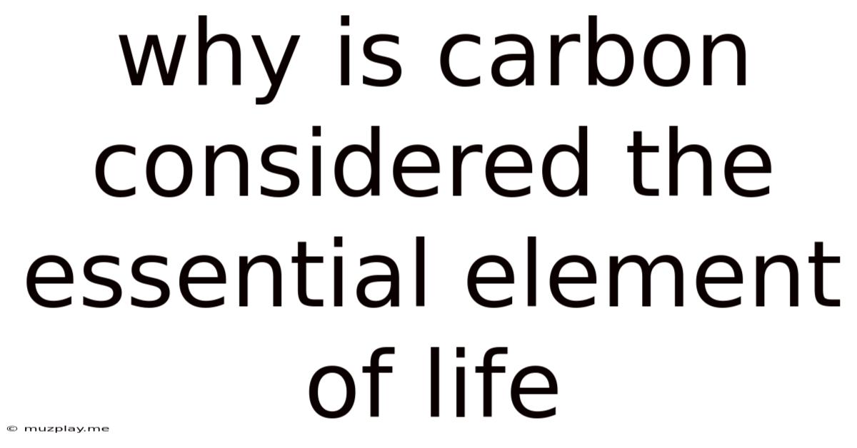 Why Is Carbon Considered The Essential Element Of Life