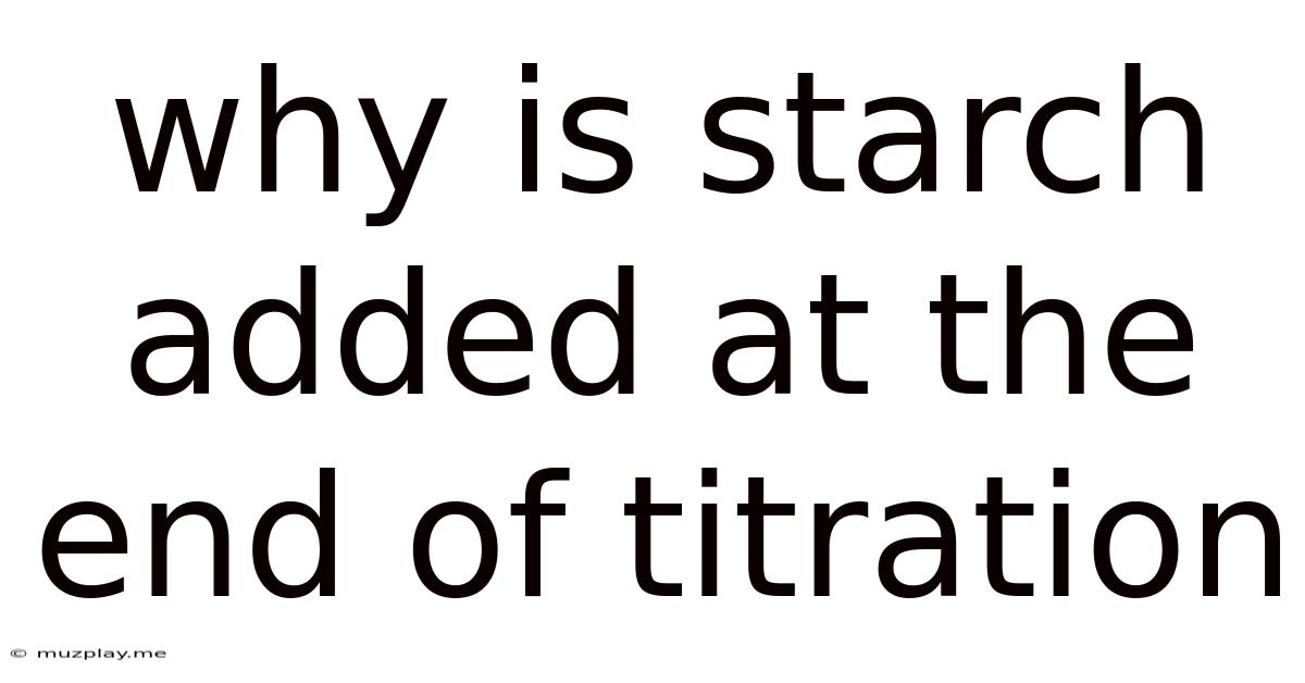 Why Is Starch Added At The End Of Titration