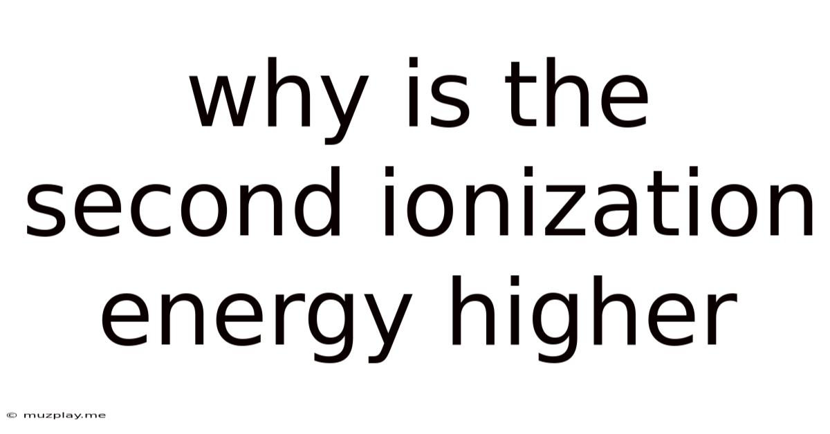 Why Is The Second Ionization Energy Higher