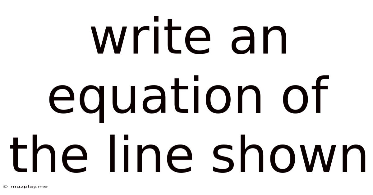 Write An Equation Of The Line Shown