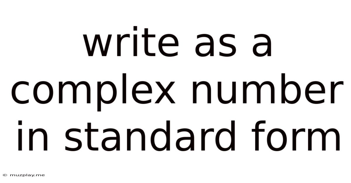 Write As A Complex Number In Standard Form