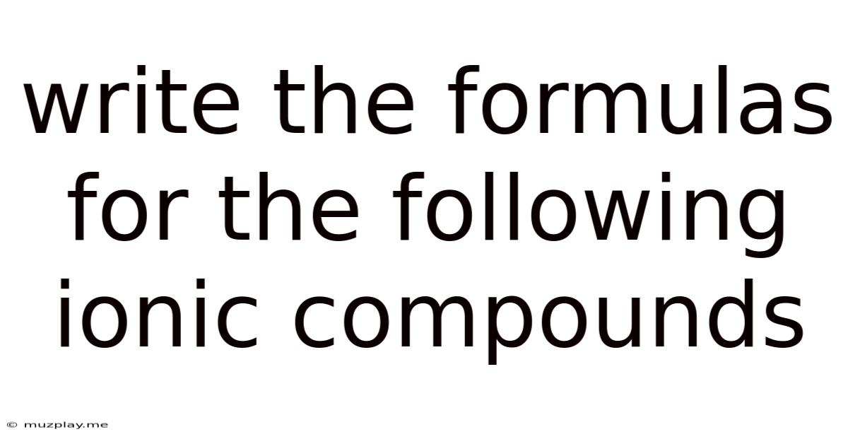 Write The Formulas For The Following Ionic Compounds